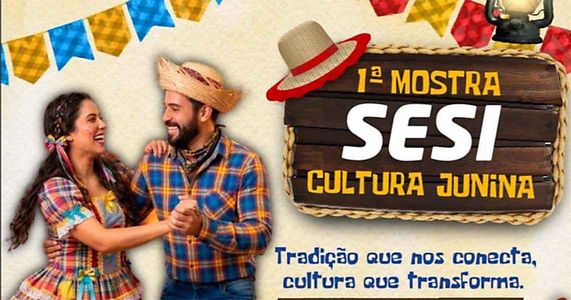 SESI/AC fortalece atuação na cultura com 1ª Mostra de Cultura Junina